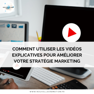 Comment utiliser les vidéos explicatives pour améliorer votre stratégie marketing